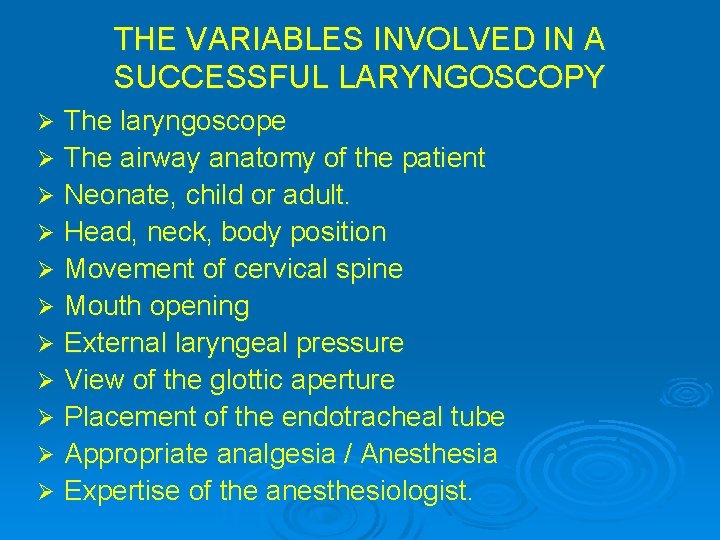 THE VARIABLES INVOLVED IN A SUCCESSFUL LARYNGOSCOPY The laryngoscope Ø The airway anatomy of