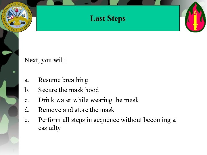 Last Steps Next, you will: a. b. c. d. e. Resume breathing Secure the