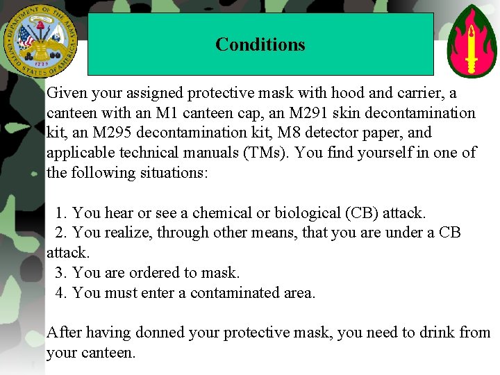 Conditions Given your assigned protective mask with hood and carrier, a canteen with an