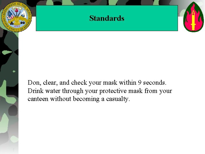 Standards Don, clear, and check your mask within 9 seconds. Drink water through your
