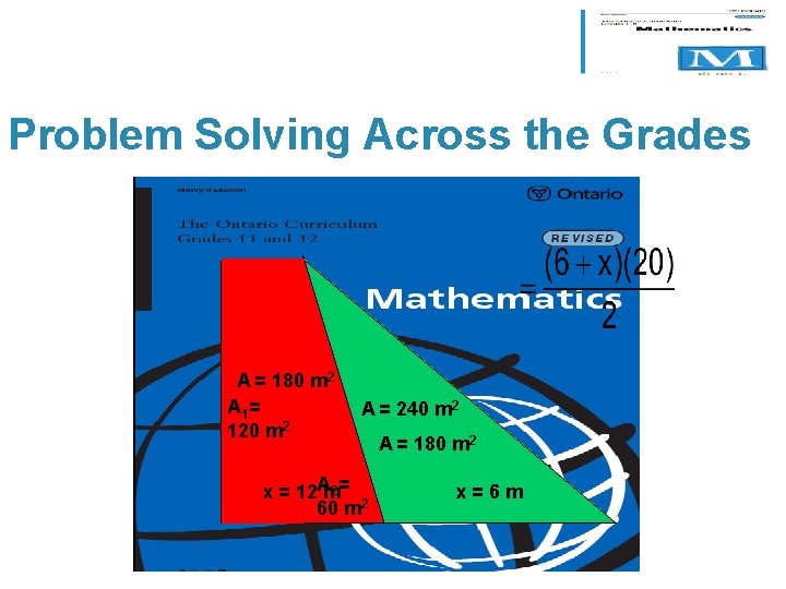 Problem Solving Across the Grades A = 180 m 2 A 1 = 120