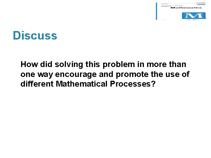 Discuss How did solving this problem in more than one way encourage and promote