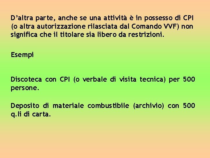 D’altra parte, anche se una attività è in possesso di CPI (o altra autorizzazione