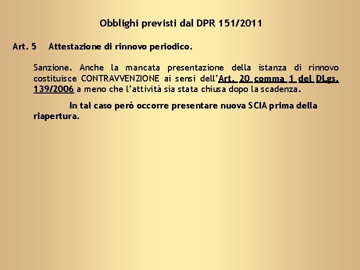 Obblighi previsti dal DPR 151/2011 Art. 5 Attestazione di rinnovo periodico. Sanzione. Anche la