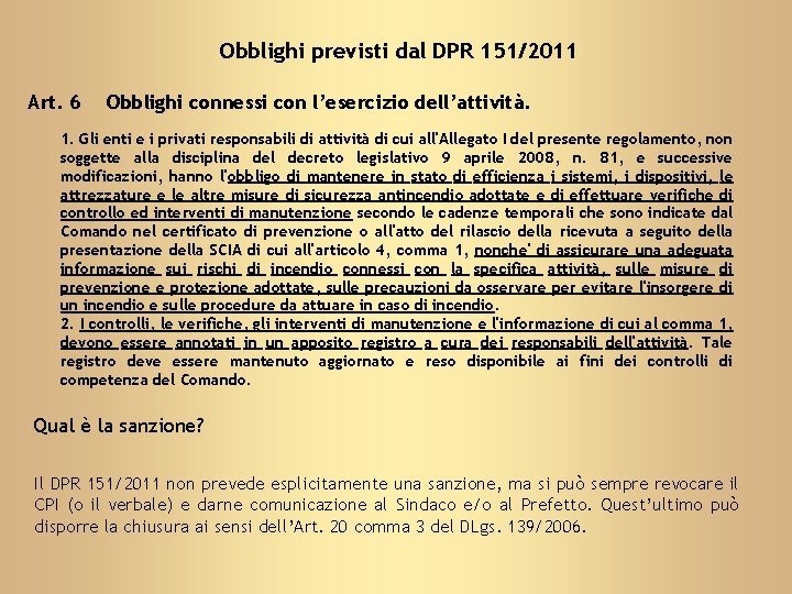 Obblighi previsti dal DPR 151/2011 Art. 6 Obblighi connessi con l’esercizio dell’attività. 1. Gli