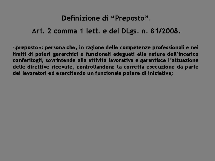 Definizione di “Preposto”. Art. 2 comma 1 lett. e del DLgs. n. 81/2008. «preposto»