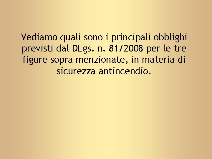 Vediamo quali sono i principali obblighi previsti dal DLgs. n. 81/2008 per le tre