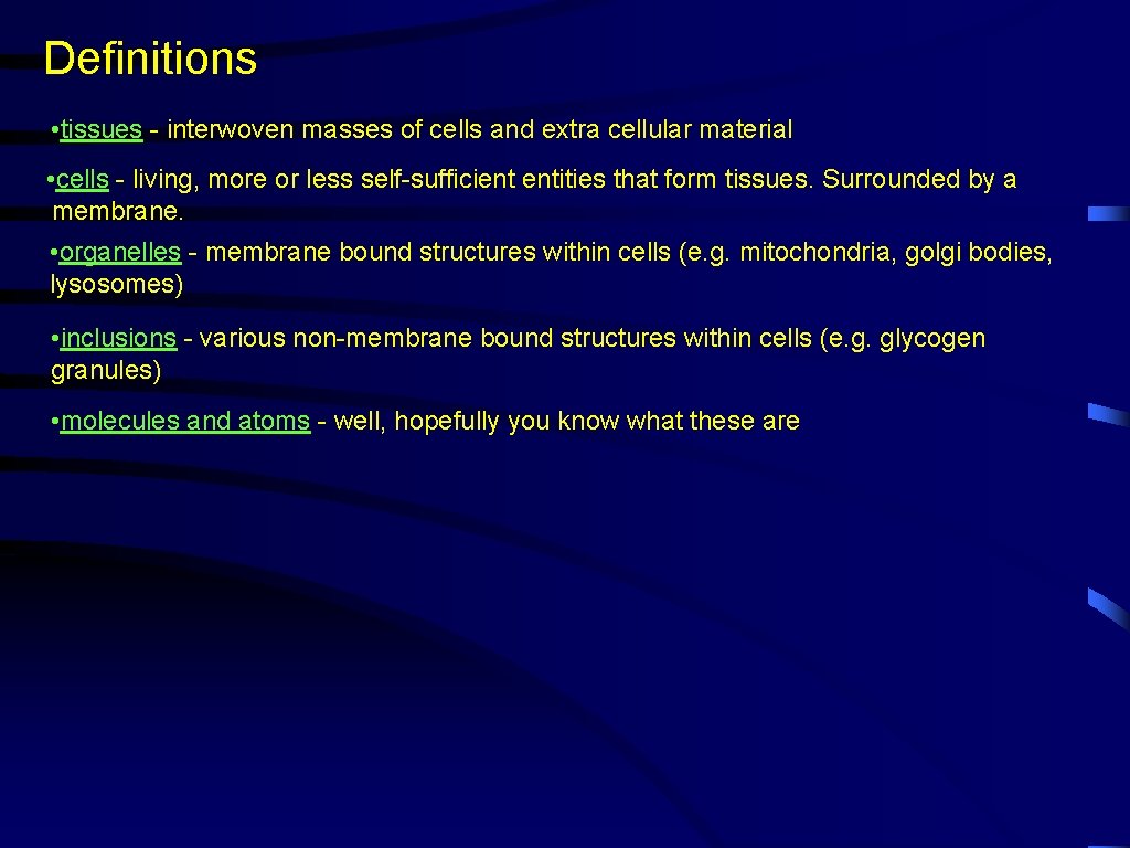 Definitions • tissues - interwoven masses of cells and extra cellular material • cells