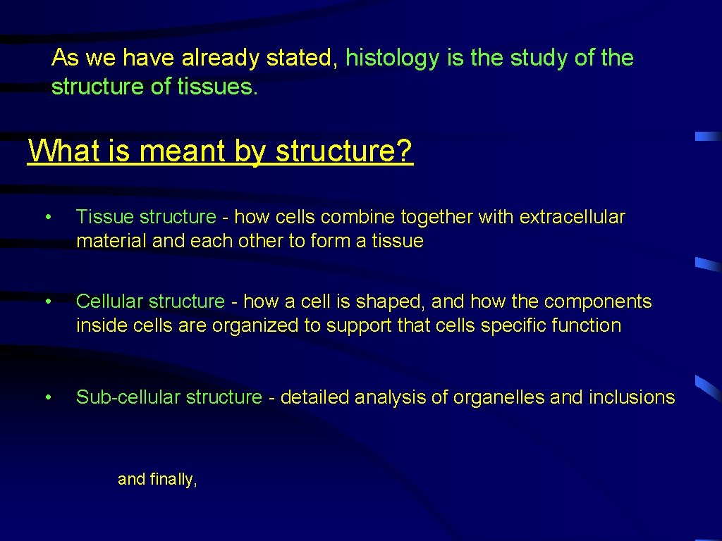 As we have already stated, histology is the study of the structure of tissues.