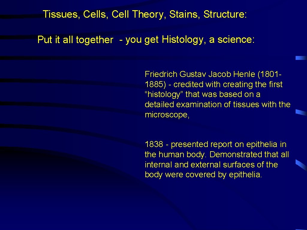 Tissues, Cell Theory, Stains, Structure: Put it all together - you get Histology, a