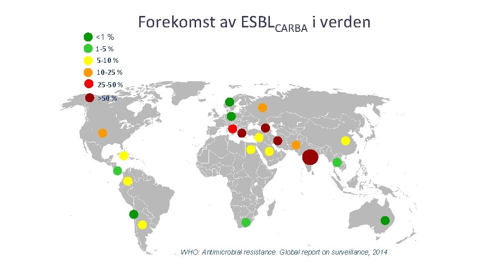 <1 % 1 -5 % 5 -10 % Forekomst av ESBLCARBA i verden 10