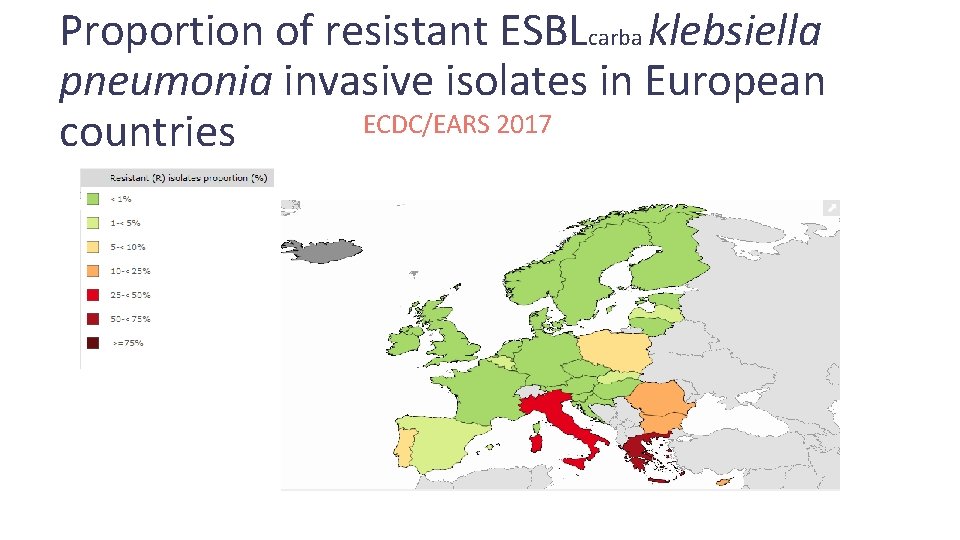 Proportion of resistant ESBLcarba klebsiella pneumonia invasive isolates in European ECDC/EARS 2017 countries 