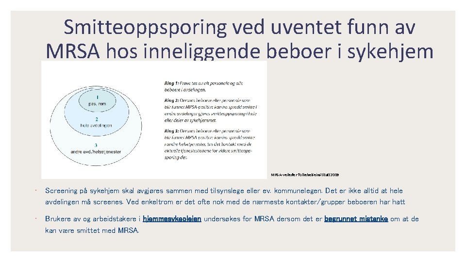 Smitteoppsporing ved uventet funn av MRSA hos inneliggende beboer i sykehjem MRSA-veileder folkehelseinstitutt 2009