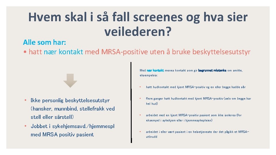 Hvem skal i så fall screenes og hva sier veilederen? Alle som har: •