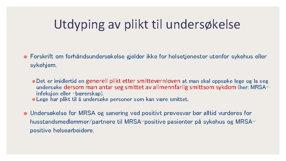 Utdyping av plikt til undersøkelse Forskrift om forhåndsundersøkelse gjelder ikke for helsetjenester utenfor sykehus