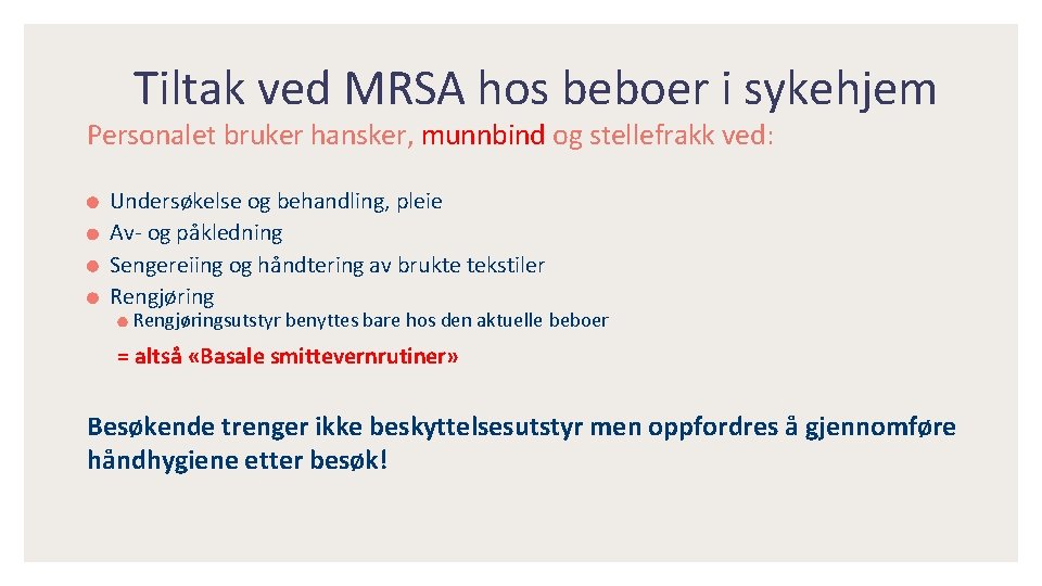Tiltak ved MRSA hos beboer i sykehjem Personalet bruker hansker, munnbind og stellefrakk ved: