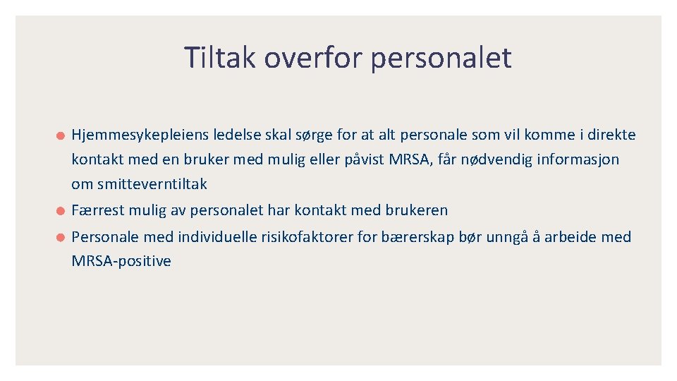 Tiltak overfor personalet Hjemmesykepleiens ledelse skal sørge for at alt personale som vil komme