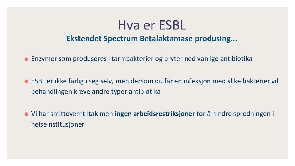 Hva er ESBL Ekstendet Spectrum Betalaktamase produsing. . . Enzymer som produseres i tarmbakterier