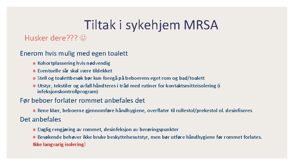 Tiltak i sykehjem MRSA Husker dere? ? ? Enerom hvis mulig med egen toalett