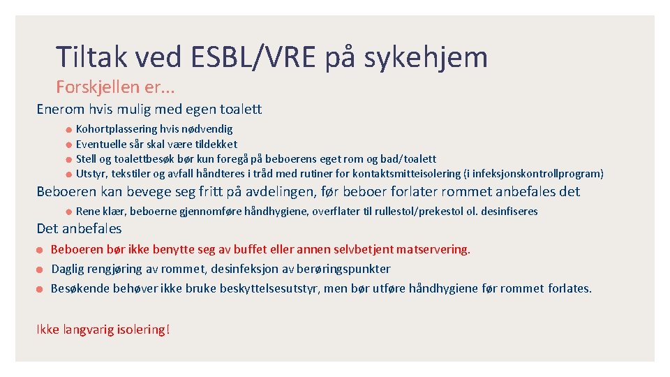 Tiltak ved ESBL/VRE på sykehjem Forskjellen er. . . Enerom hvis mulig med egen