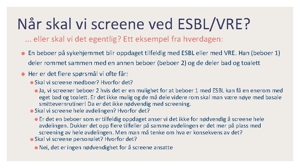 Når skal vi screene ved ESBL/VRE? . . . eller skal vi det egentlig?