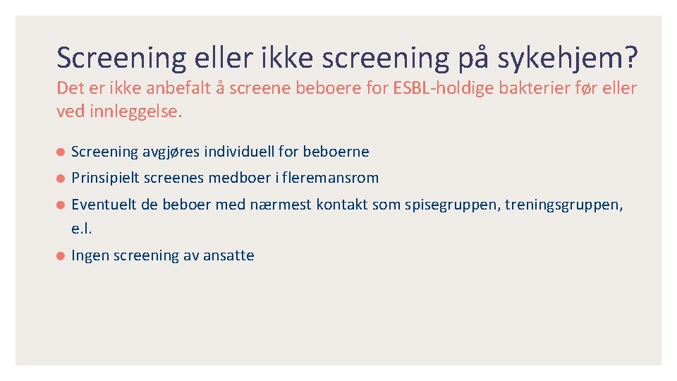 Screening eller ikke screening på sykehjem? Det er ikke anbefalt å screene beboere for