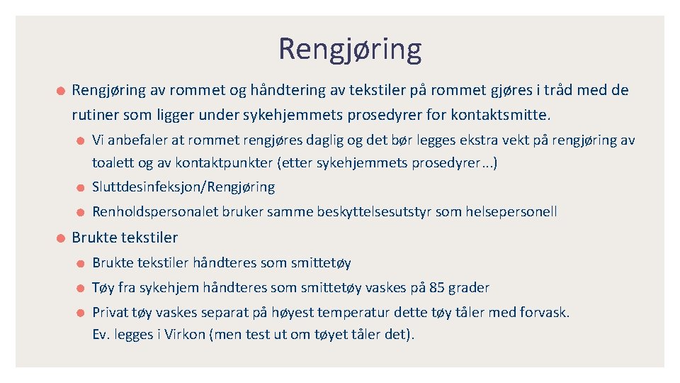 Rengjøring av rommet og håndtering av tekstiler på rommet gjøres i tråd med de