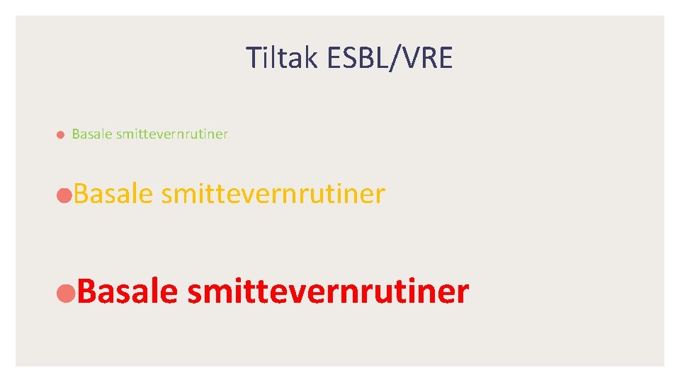 Tiltak ESBL/VRE Basale smittevernrutiner 