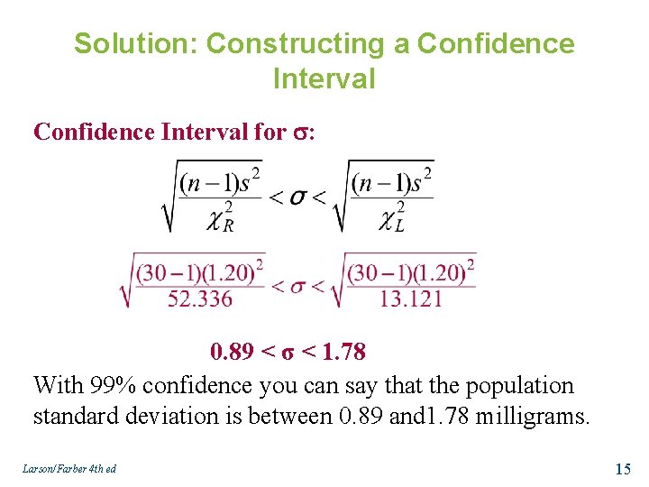 Solution: Constructing a Confidence Interval for : 0. 89 < σ < 1. 78