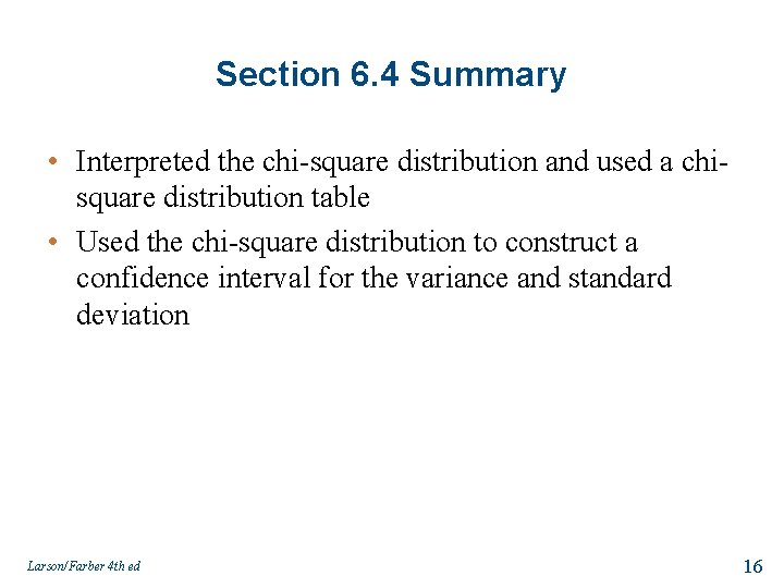 Section 6. 4 Summary • Interpreted the chi-square distribution and used a chisquare distribution