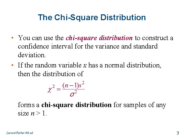 The Chi-Square Distribution • You can use the chi-square distribution to construct a confidence
