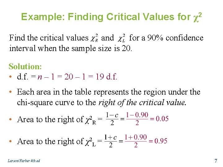 Example: Finding Critical Values for χ2 Find the critical values and for a 90%