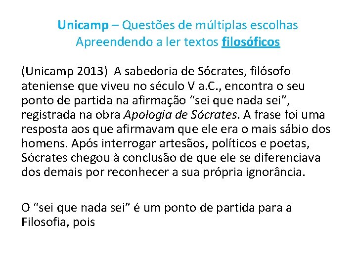 Unicamp – Questões de múltiplas escolhas Apreendendo a ler textos filosóficos (Unicamp 2013) A