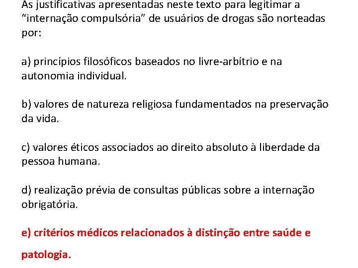 As justificativas apresentadas neste texto para legitimar a “internação compulsória” de usuários de drogas