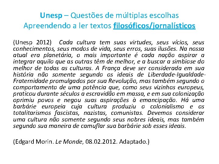 Unesp – Questões de múltiplas escolhas Apreendendo a ler textos filosóficos/jornalísticos (Unesp 2012) Cada