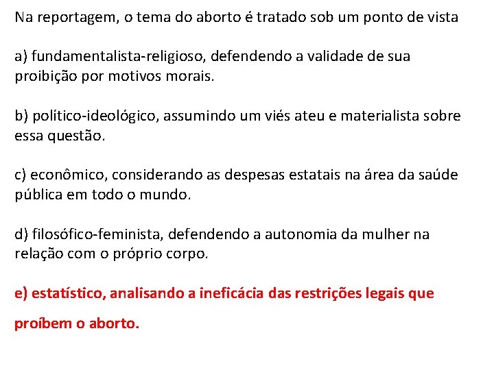 Na reportagem, o tema do aborto é tratado sob um ponto de vista a)