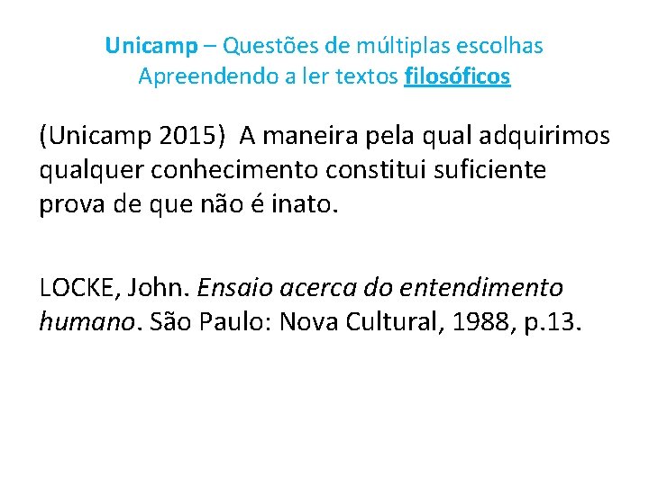 Unicamp – Questões de múltiplas escolhas Apreendendo a ler textos filosóficos (Unicamp 2015) A