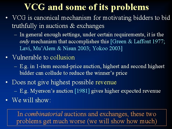 VCG and some of its problems • VCG is canonical mechanism for motivating bidders