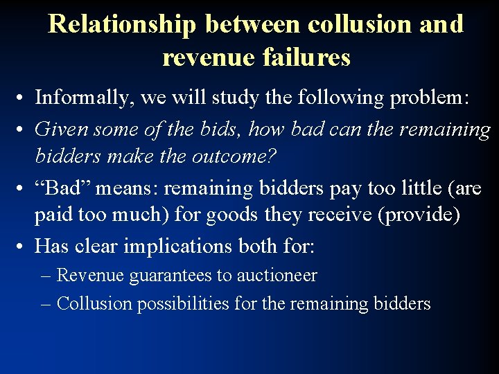 Relationship between collusion and revenue failures • Informally, we will study the following problem: