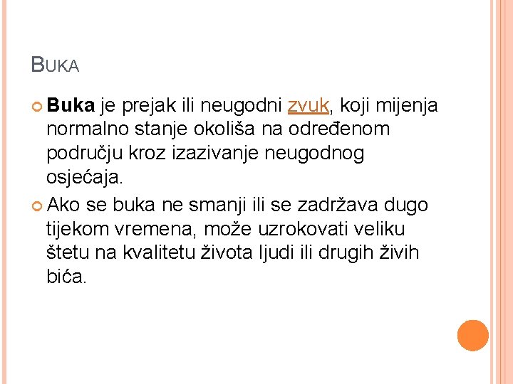 BUKA Buka je prejak ili neugodni zvuk, koji mijenja normalno stanje okoliša na određenom