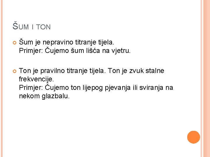 ŠUM I TON Šum je nepravino titranje tijela. Primjer: Čujemo šum lišća na vjetru.