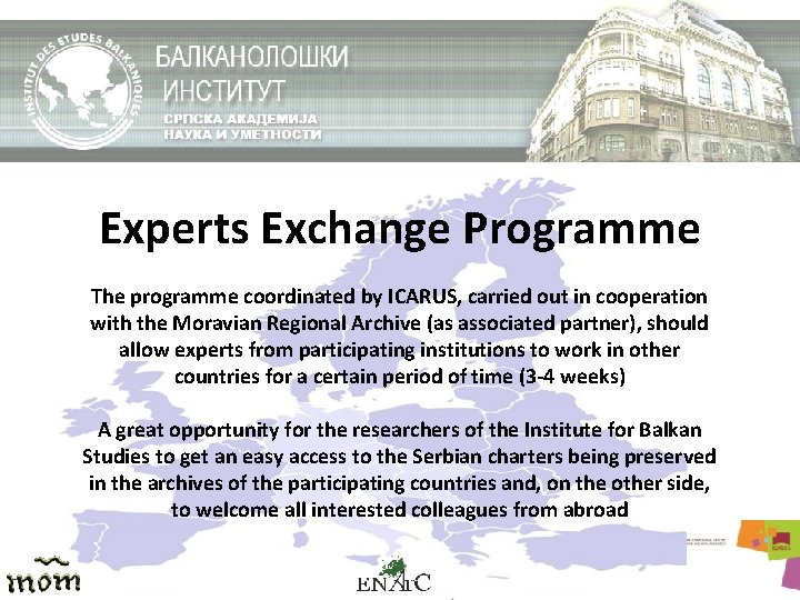 Experts Exchange Programme The programme coordinated by ICARUS, carried out in cooperation with the