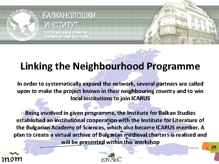 Linking the Neighbourhood Programme In order to systematically expand the network, several partners are