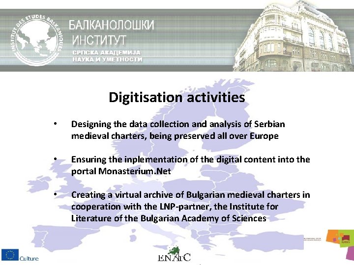 Digitisation activities • Designing the data collection and analysis of Serbian medieval charters, being