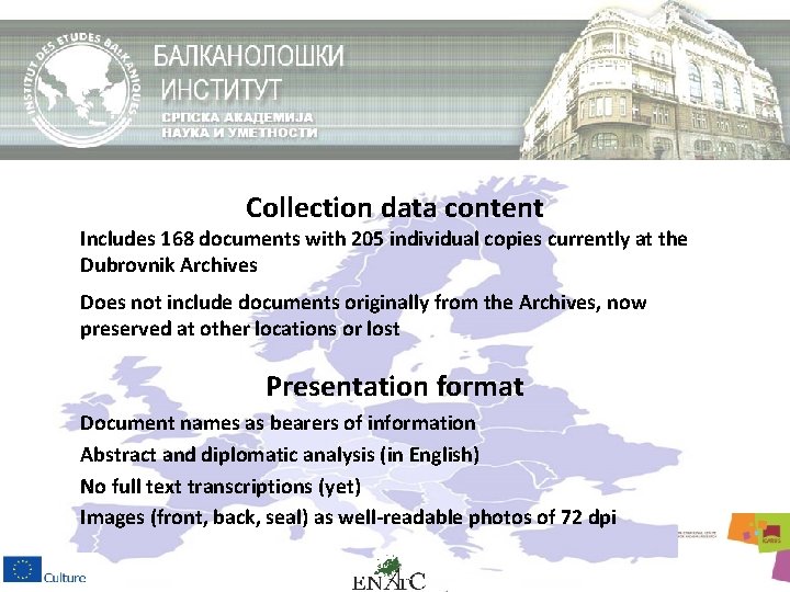 Collection data content Includes 168 documents with 205 individual copies currently at the Dubrovnik