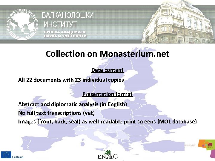 Collection on Monasterium. net Data content All 22 documents with 23 individual copies Presentation