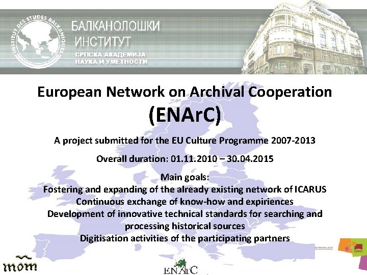 European Network on Archival Cooperation (ENAr. C) A project submitted for the EU Culture