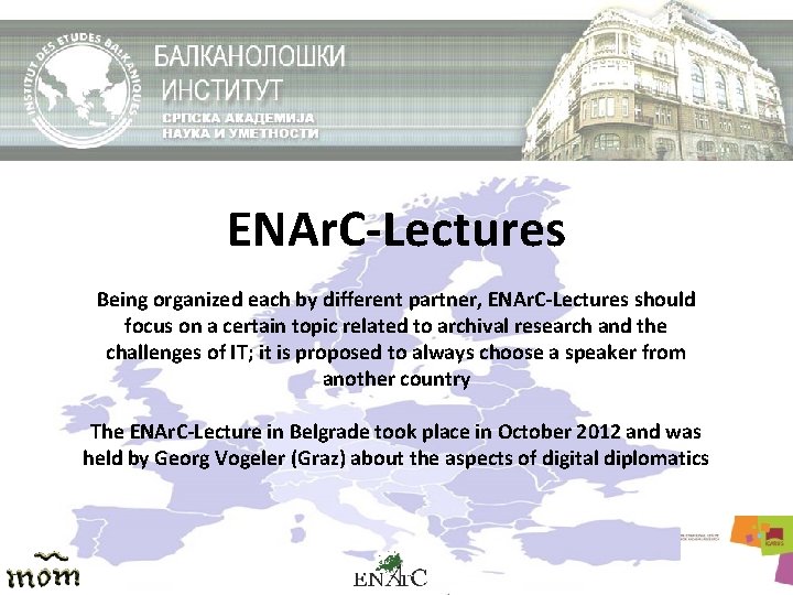 ENAr. C-Lectures Being organized each by different partner, ENAr. C-Lectures should focus on a
