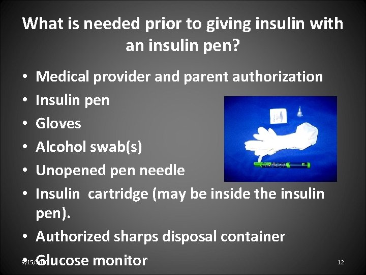 What is needed prior to giving insulin with an insulin pen? Medical provider and