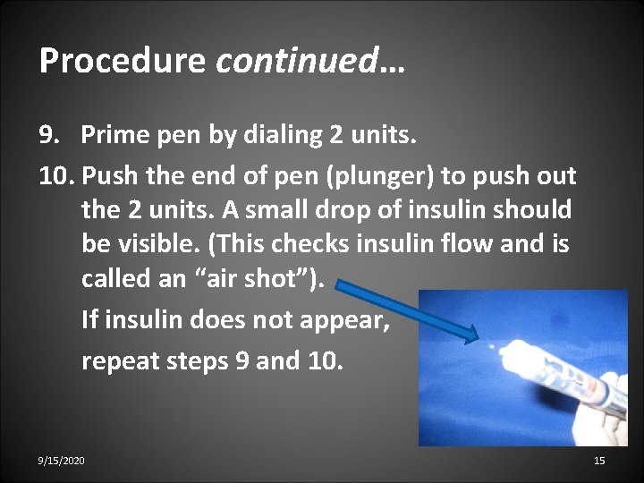 Procedure continued… 9. Prime pen by dialing 2 units. 10. Push the end of